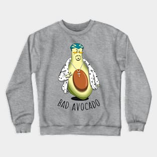 Bad avocado Crewneck Sweatshirt